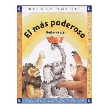 El mas Poderoso Keiko Kasza (Buenas Noches)