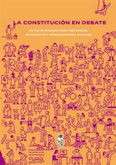 La Constitucion En Debate. Un Texto Pensado Para Profesores, Estudiantes y Organizaciones Sociales