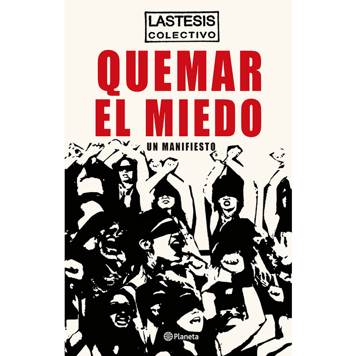 Quemar El Miedo, Un Manifiesto. LASTESIS Colectivo
