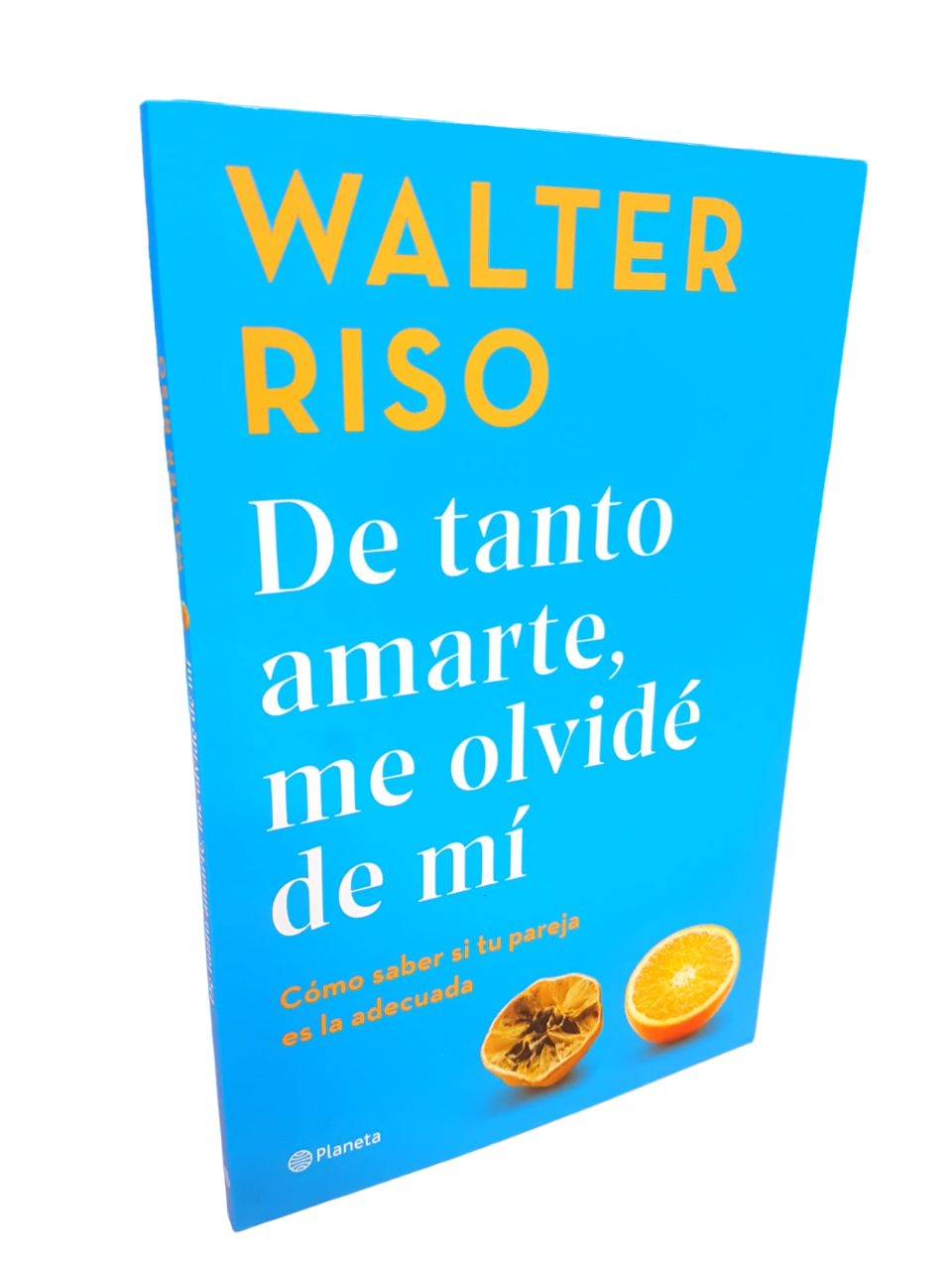 De Tanto Amarte Me Olvide De Mí: Cómo saber si tu pareja es la adecuada... Walter Riso. 