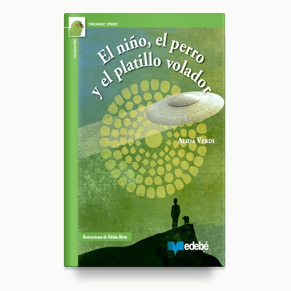 El niño, el perro y el platillo volador. Edebé.