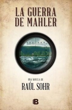 La Guerra de Mahler. Raul Sohr