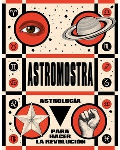 Astromostra. Astrologia Para Hacer La Revolucion