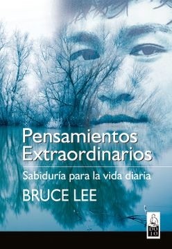 Pensamientos Extraordinarios: Sabiduría Para la Vida Diaria (Bruce Lee)