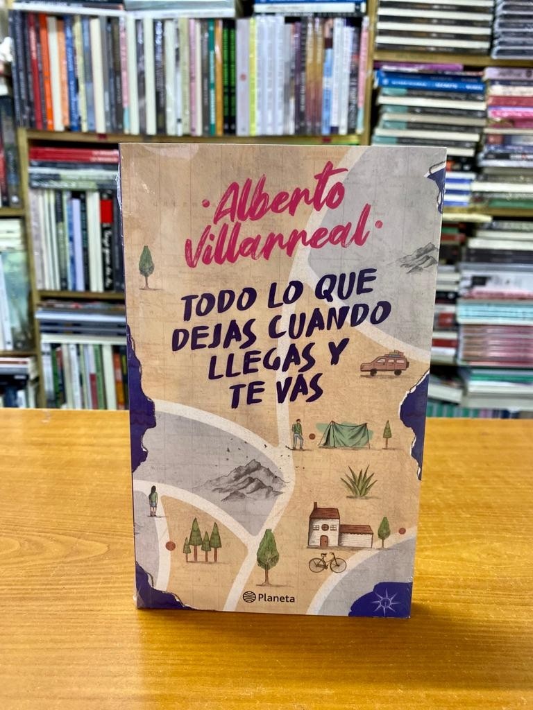 Todo lo que dejas cuando llegas y te vas Alberto Villarreal 