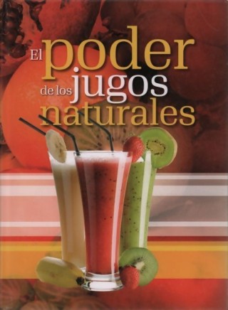 El Poder De Los Jugos Naturales