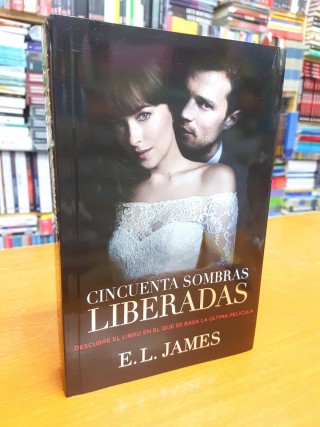 Cincuenta Sombras Liberadas (Cincuenta Sombras #3) E. L. James.