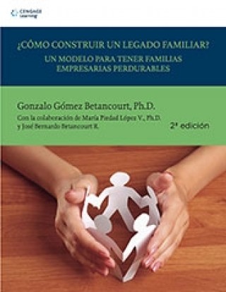 Cómo construir un legado familiar, 2ª. Ed.