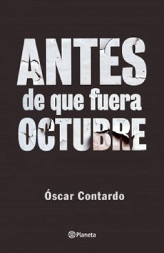 Antes que fuera octubre. Óscar Contardo.