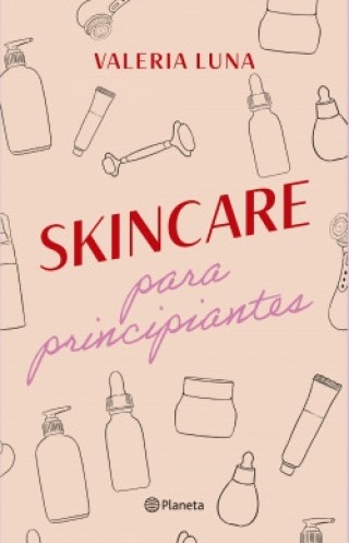SKINCARE PARA PRINCIPIANTES, VALERIA LUNA