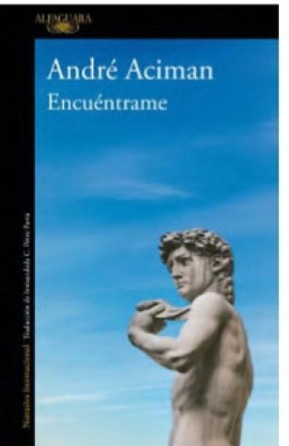 Encuentrame. André Aciman.