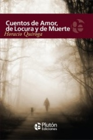 CUENTOS DE AMOR, DE LOCURA Y DE MUERTE