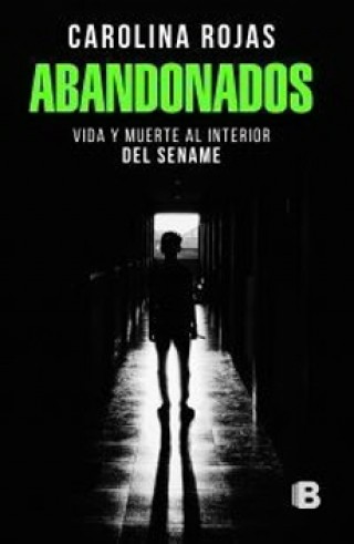 Abandonados. Vida Y Muerte Al Interior Del Sename