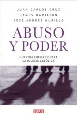 Abuso Y Poder. Nuestra Lucha Contra La Iglesia Catolica