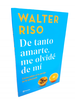 De Tanto Amarte Me Olvide De Mí: Cómo saber si tu pareja es la adecuada... Walter Riso. 