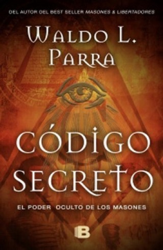 Codigo Secreto. El Poder De Los Masones