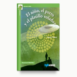 El niño, el perro y el platillo volador. Edebé.