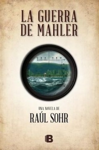 La Guerra de Mahler. Raul Sohr
