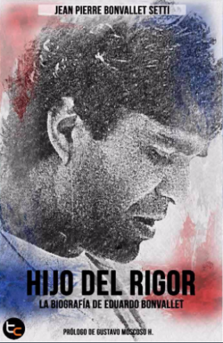 Hijo Del Rigor. La Biografia De Eduardo Bonvallet