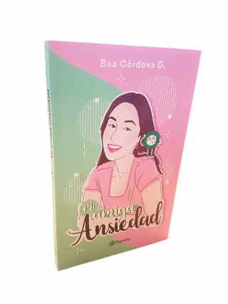 Mi amiga ansiedad. Bea Córdova D. 