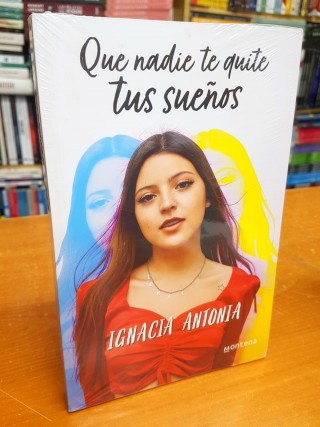 Que Nadie Te Quite Tus Sueños. Ignacia Antonia.